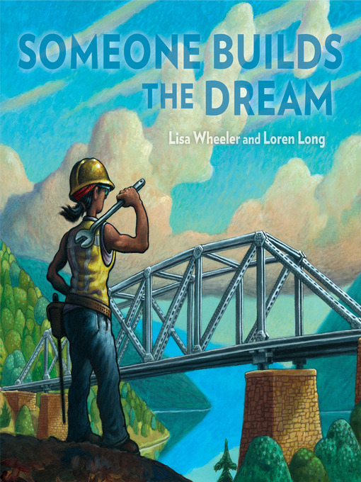 Title details for Someone Builds the Dream by Lisa Wheeler - Available
